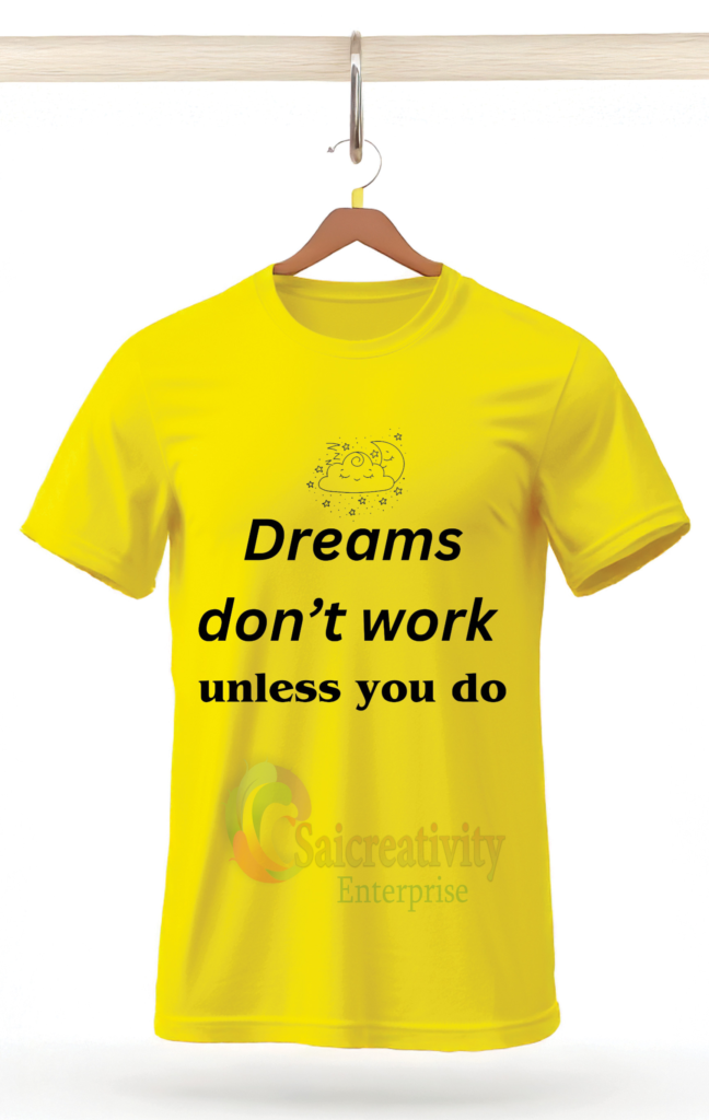 Dreams dont work unless you do
