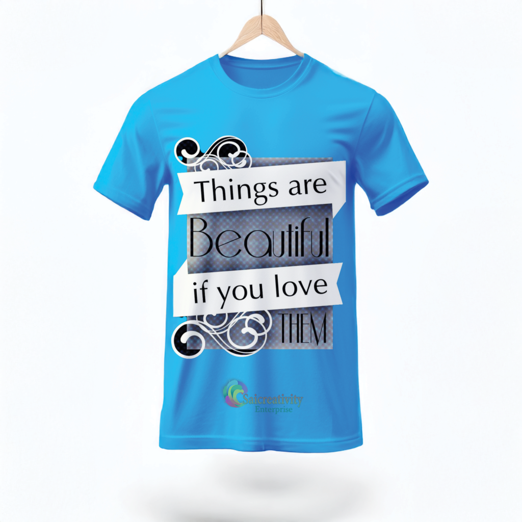 Things are Beautiful if you love